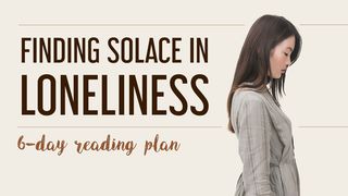 Finding Solace In Loneliness Ezekiel 37:1-14 New International Version