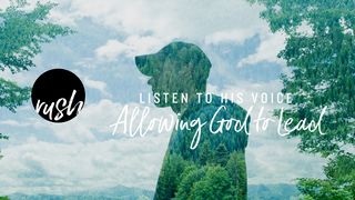 Allowing God to Lead // Listen To His Voice John 15:4-8 New International Version