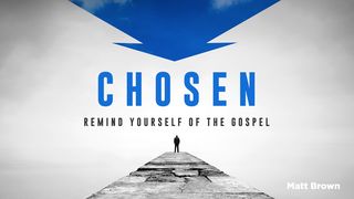 Chosen: Remind Yourself Of The Gospel Everyday Hebrews 2:1 New Living Translation