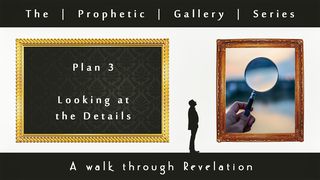 Looking At The Details—Prophetic Gallery Series Revelation 5:11-14 The Message