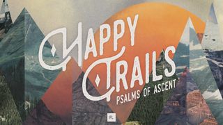 Happy Trails: Journey Through The Psalms Of Ascent Micah 7:8 New Century Version