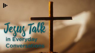 Jesus Talk In Everyday Conversations Ecclesiastes 3:9-13 The Message