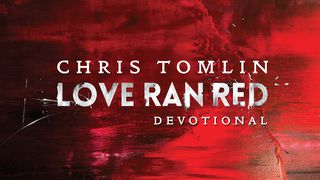 Chris Tomlin - Love Ran Red Devotions Matthew 26:25 The Message