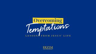Overcoming Temptations - Lessons From Jesus’ Life Matthew 4:4 The Message