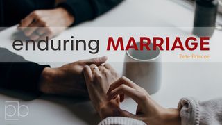 Enduring Marriage By Pete Briscoe Mark 10:8 King James Version