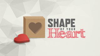 Shape Of Your Heart: Discover The Building Blocks Of Great Relationships Matthew 5:23-26 The Passion Translation