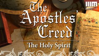 The Apostles' Creed: The Holy Spirit 2 Peter 1:20-21 New American Standard Bible - NASB 1995