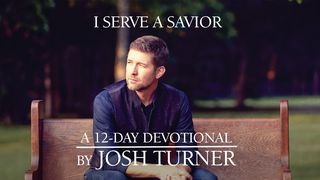 I Serve A Savior: A 12-Day Devotional By Josh Turner Psalm 77:5-9 English Standard Version 2016