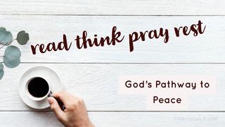 READ-THINK-PRAY-REST: God’s Pathway to Peace Lamentations 3:19-20 King James Version