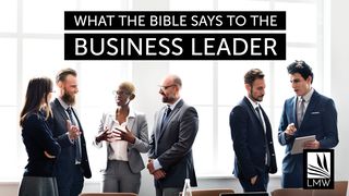 What The Bible Says To The Business Leader Mark 9:35-37 New Living Translation