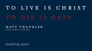 To Live Is Christ by Matt Chandler Philippians 1:18-30 The Message