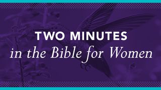 Two Minutes In The Bible For Women Isaiah 26:3-4 King James Version