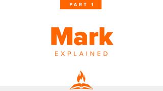 Mark Explained Part 1 | Who Jesus Is Mark 1:1-7 New King James Version