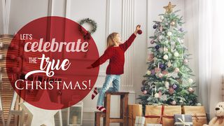 Let's Celebrate The True Christmas! Mark 1:1-11 New Living Translation