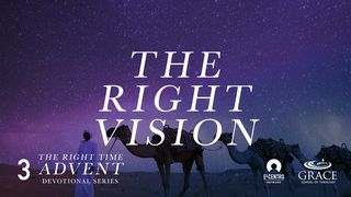 The Right Vision Luke 2:25-32 The Message