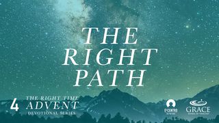 The Right Path Luke 2:8-14 The Message