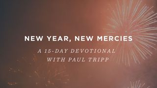 New Year, New Mercies 1 Corinthians 1:4-6 The Message