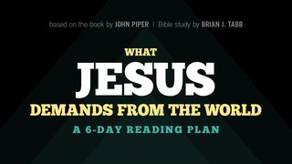 John Piper On What Jesus Demands From The World John 3:1-17 English Standard Version 2016