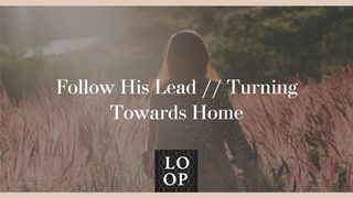 Follow His Lead // Turning Towards Home Deuteronomio 1:30-31 Nuova Riveduta 2006