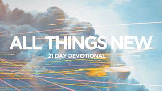 All Things New: 21 Day Devotional Psalms 84:5-7 The Message