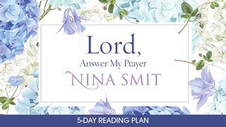 Lord, Answer My Prayer By Nina Smit Mark 11:24 New Century Version