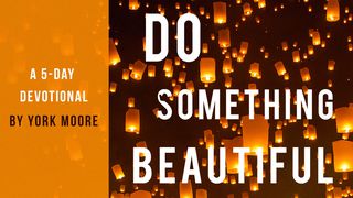 Do Something Beautiful - A 5 Day Devotional Ephesians 1:3-14 Amplified Bible
