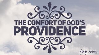 The Comfort Of God's Providence Isaiah 43:1-2, 10-12 New Living Translation