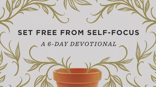 Set Free From Self-Focus: A 6-Day Devotional Hebrews 9:14 New International Version (Anglicised)