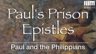 Paul's Prison Epistles: Paul And The Philippians Philippians 2:25-30 The Message