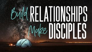Build Relationships, Make Disciples 1 Corinthians 9:10 New International Version