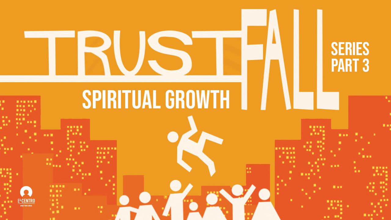 Spiritual Growth - Trust Fall Series