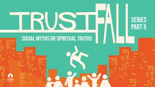 Social Myths Or Spiritual Truths - Trust Fall Series Mark 9:2 King James Version
