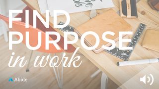 Find Purpose In Your Work Genesis 12:1-3 The Message