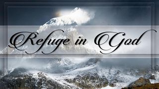 REFUGE IN GOD Romans 5:8 New International Version (Anglicised)