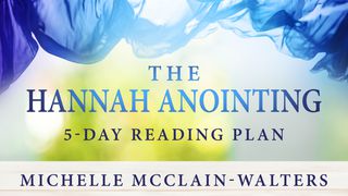 The Hannah Anointing 1 Samuel 2:2-5 The Message