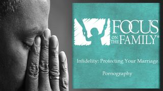 Infidelity: Protecting Your Marriage, Pornography Malachi 2:16 New American Standard Bible - NASB 1995