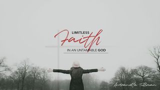 Limitless Faith In An Untamable God 1 John 5:14 New Century Version