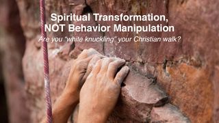 Spiritual Transformation, NOT Behavior Manipulation Psalm 33:20 King James Version