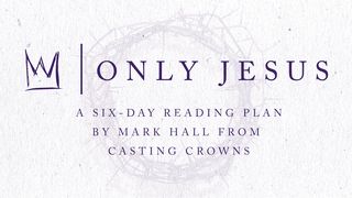 Only Jesus From Casting Crowns John 14:29-31 The Message