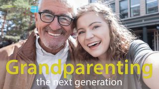 Grandparenting The Next Generation By Stuart Briscoe 2 Timothy 1:5-7 The Message