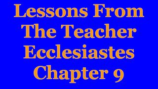 Wisdom Of The Teacher For College Students, Ch. 9 Ecclesiastes 9:10 American Standard Version