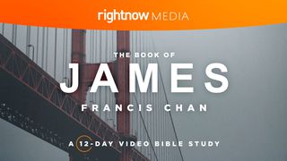 The Book Of James With Francis Chan: A 12-Day Video Bible Study James 5:12-19 New International Version