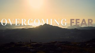 Overcoming Fear Hebrews 13:5-8 New International Version