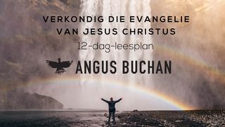 Verkondig die evangelie van Jesus Christus HANDELINGE 2:8 Afrikaans 1983