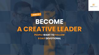 How To Become A Creative Leader People Want To Follow Proverbs 15:31-32 Amplified Bible