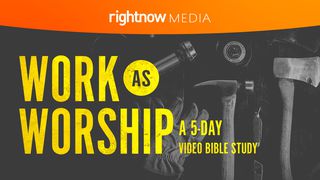 Work as Worship: A 5-Day Video Bible Study 1 Corinthians 4:2 New American Standard Bible - NASB 1995