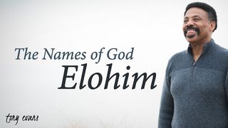 The Names Of God: Elohim Genesis 1:1-5 The Message