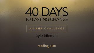 40 Days To Lasting Change By Kyle Idleman Genesis 4:1-24 Amplified Bible