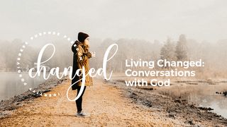 Living Changed: Conversations With God Psalm 55:17 King James Version