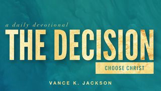 The Decision John 14:6-12 New International Version